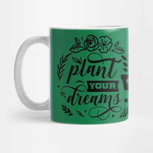 Plant your dreams Mug